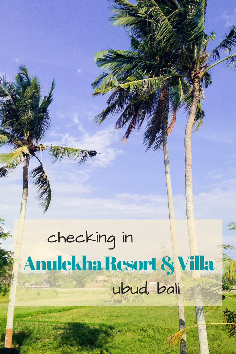 Checking In Anulekha Resort & Villa Ubud Bali