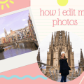 How I Edit My Photos For Blog And Social Media