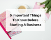 Things To Know Before Starting A Business