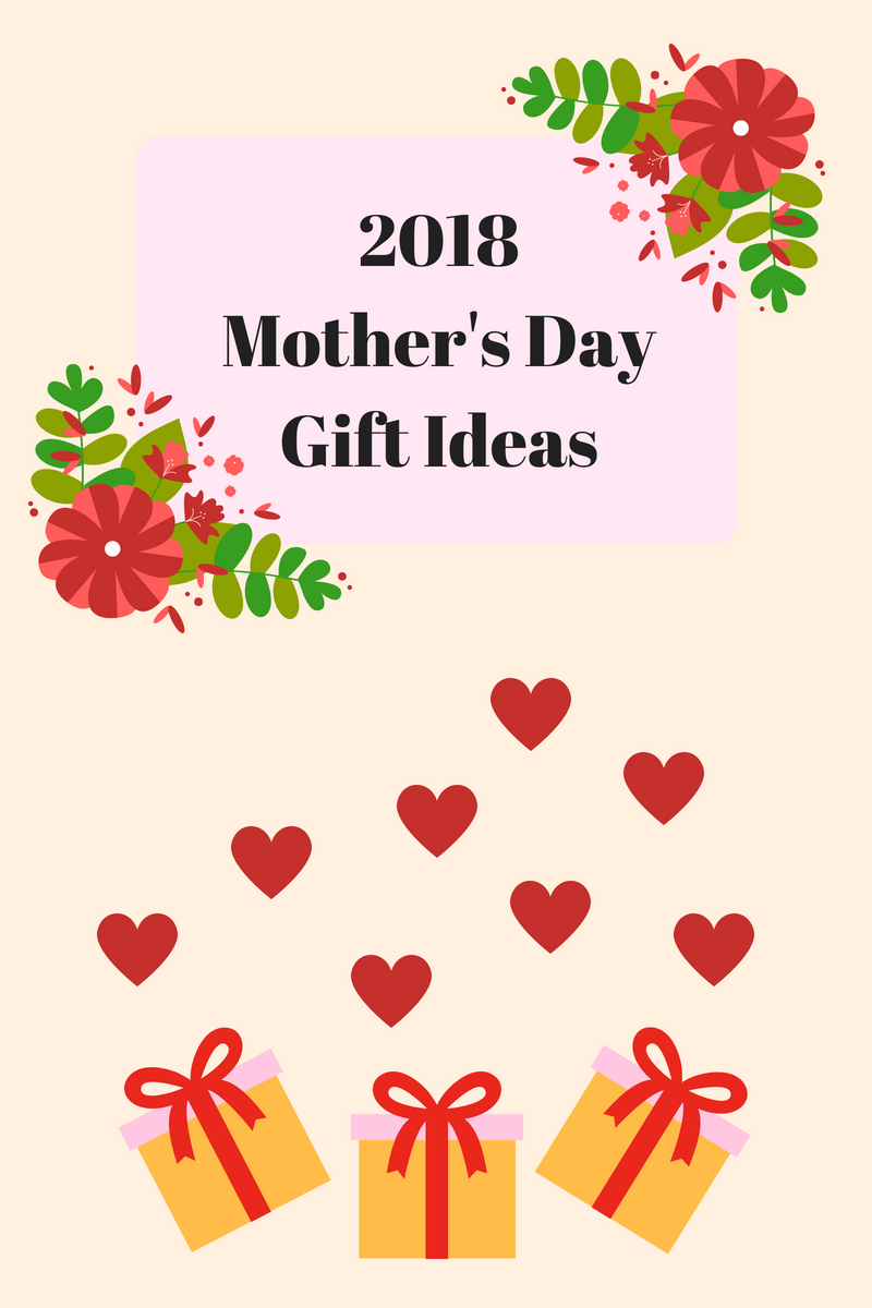 2018 Mother's Day Gift Ideas
